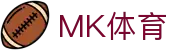 MK体育-官方网站首页-官方登录入口